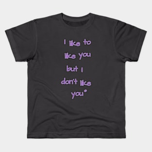 I like to like you Kids T-Shirt